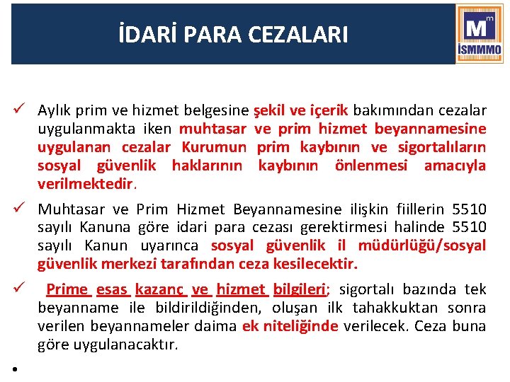 İDARİ PARA CEZALARI ü Aylık prim ve hizmet belgesine şekil ve içerik bakımından cezalar