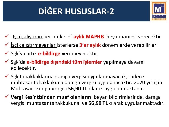 DİĞER HUSUSLAR-2 İşçi çalıştıran her mükellef aylık MAPHB beyannamesi verecektir İşçi çalıştırmayanlar isterlerse 3’er