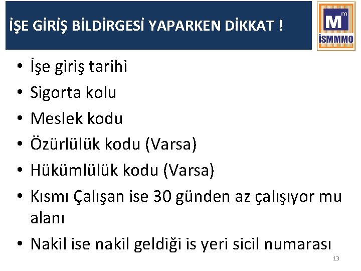 İŞE GİRİŞ BİLDİRGESİ YAPARKEN DİKKAT ! İşe giriş tarihi Sigorta kolu Meslek kodu Özürlülük