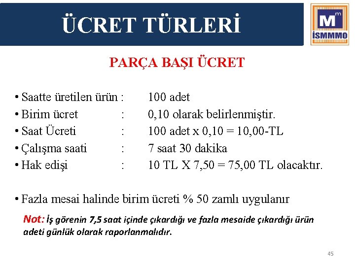 ÜCRET TÜRLERİ BORDROLAMA PARÇA BAŞI ÜCRET • Saatte üretilen ürün : • Birim ücret