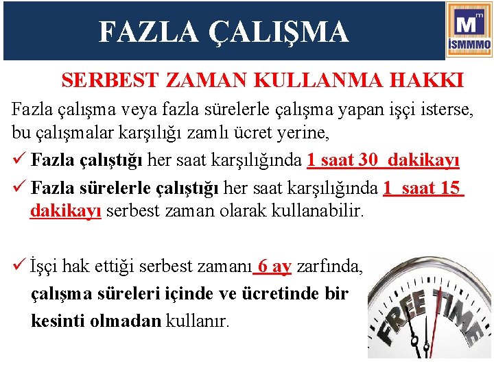 FAZLA ÇALIŞMA SERBEST ZAMAN KULLANMA HAKKI Fazla çalışma veya fazla sürelerle çalışma yapan işçi