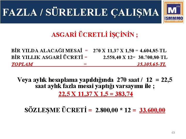 FAZLA / SÜRELERLE ÇALIŞMA ASGARİ ÜCRETLİ İŞÇİNİN ; BİR YILDA ALACAĞI MESAİ = 270