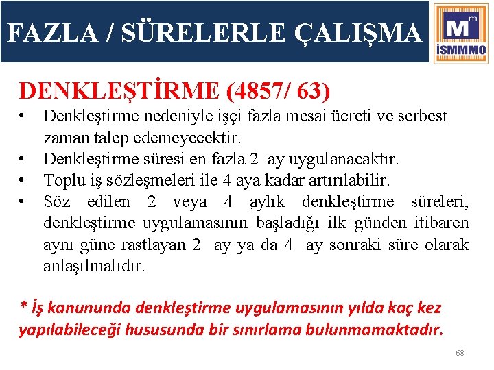 FAZLA / SÜRELERLE ÇALIŞMA DENKLEŞTİRME (4857/ 63) • • Denkleştirme nedeniyle işçi fazla mesai