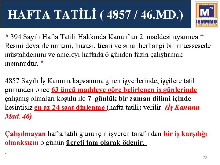 HAFTA TATİLİ ( 4857 / 46. MD. ) * 394 Sayılı Hafta Tatili Hakkında