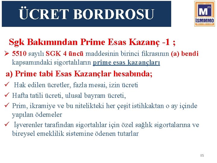 ÜCRET BORDROSU Sgk Bakımından Prime Esas Kazanç -1 ; Ø 5510 sayılı SGK 4