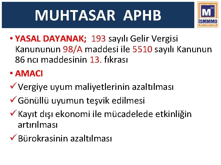 MUHTASAR APHB • YASAL DAYANAK; 193 sayılı Gelir Vergisi Kanununun 98/A maddesi ile 5510