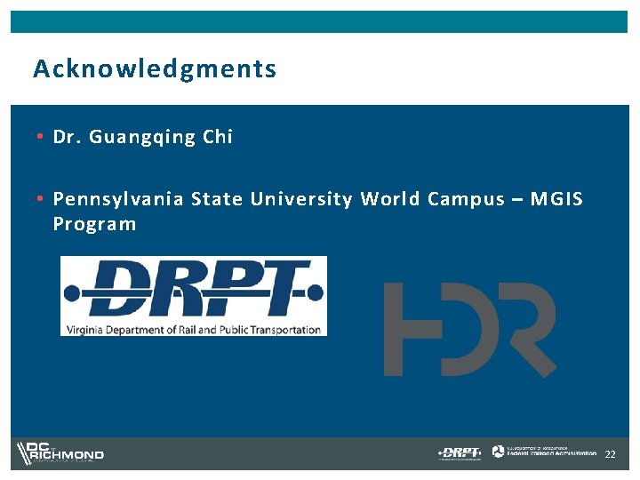 Acknowledgments • Dr. Guangqing Chi • Pennsylvania State University World Campus – MGIS Program
