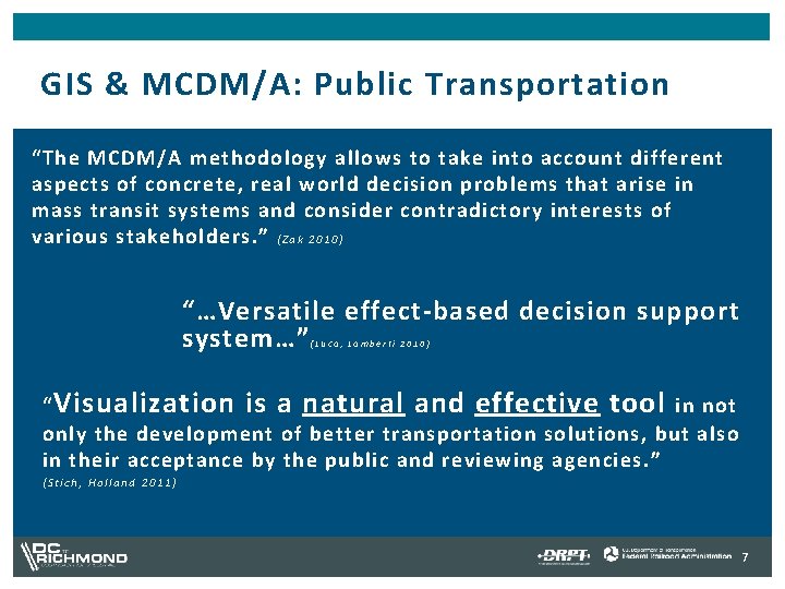GIS & MCDM/A: Public Transportation “The MCDM/A methodology allows to take into account different