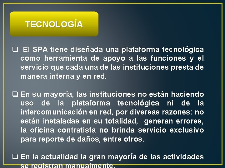 TECNOLOGÍA q El SPA tiene diseñada una plataforma tecnológica como herramienta de apoyo a