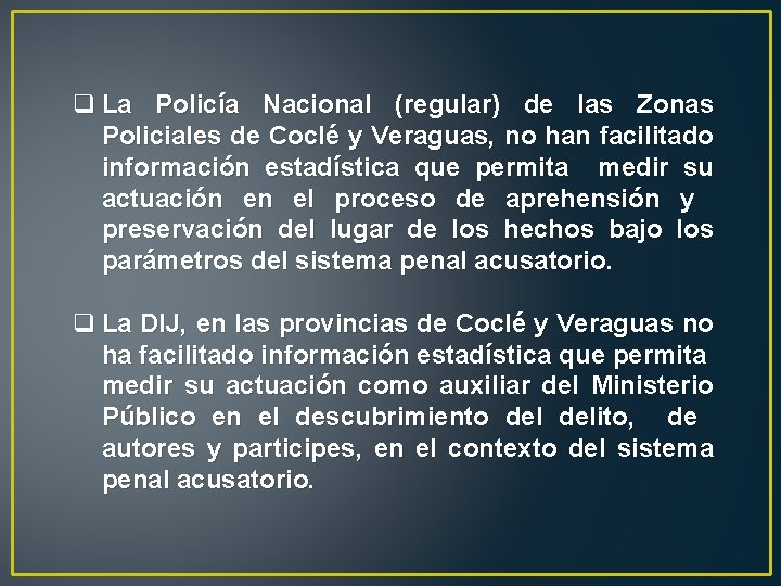 q La Policía Nacional (regular) de las Zonas Policiales de Coclé y Veraguas, no