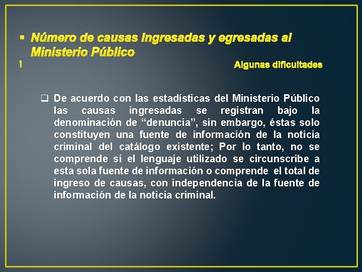 § Número de causas ingresadas y egresadas al Ministerio Público Algunas dificultades q De