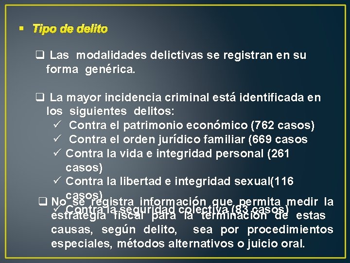 § Tipo de delito q Las modalidades delictivas se registran en su forma genérica.