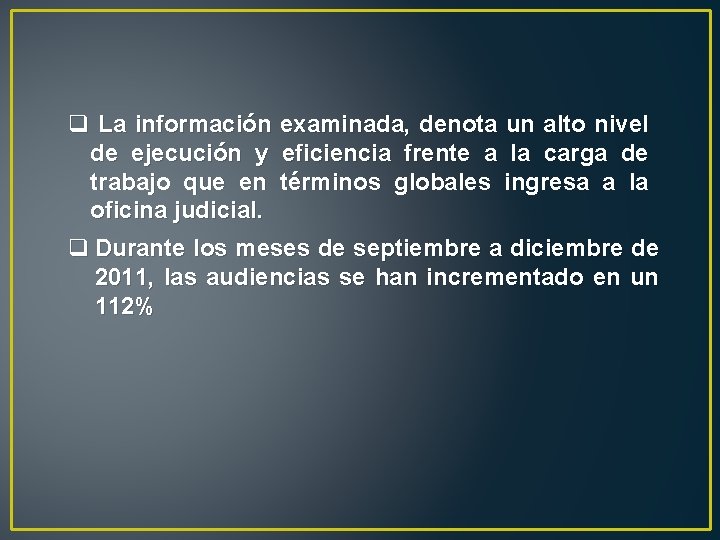 q La información examinada, denota un alto nivel de ejecución y eficiencia frente a