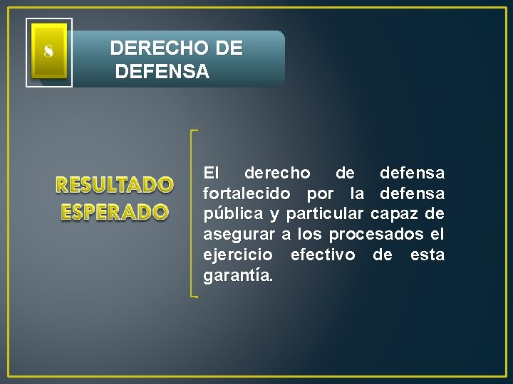  DERECHO DE DEFENSA El derecho de defensa fortalecido por la defensa pública y