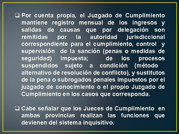 q Por cuenta propia, el Juzgado de Cumplimiento mantiene registro mensual de los ingresos