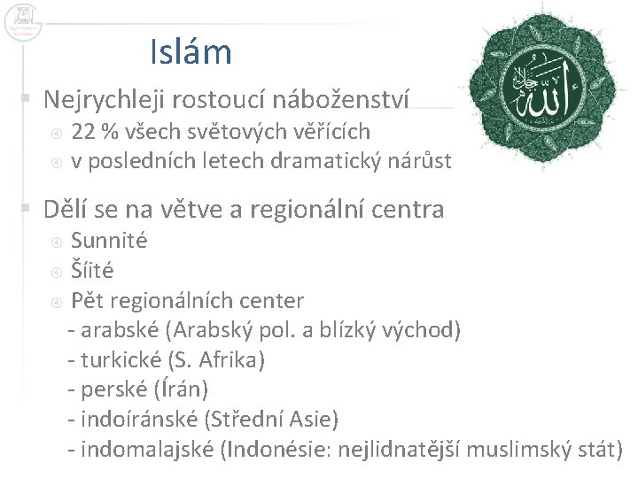 Islám § Nejrychleji rostoucí náboženství 22 % všech světových věřících v posledních letech dramatický