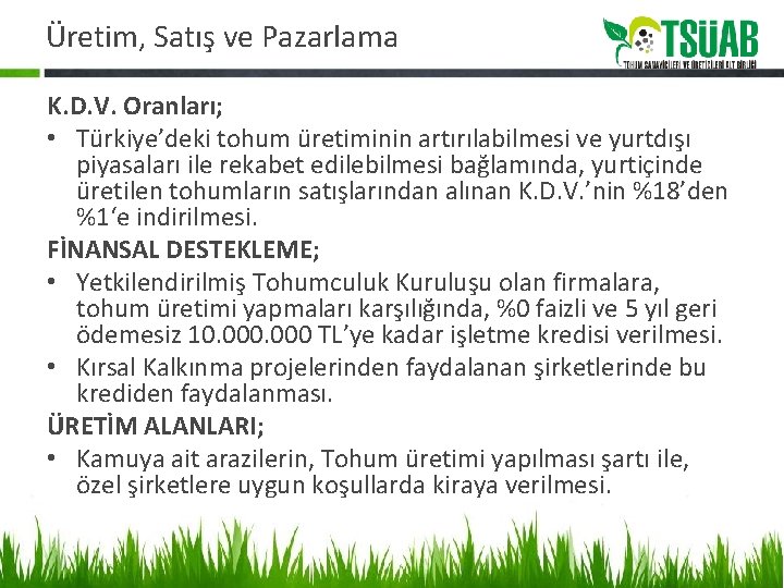 Üretim, Satış ve Pazarlama K. D. V. Oranları; • Türkiye’deki tohum üretiminin artırılabilmesi ve
