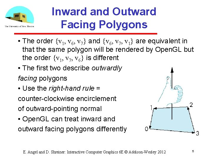 Inward and Outward Facing Polygons • The order {v 1, v 6, v 7}