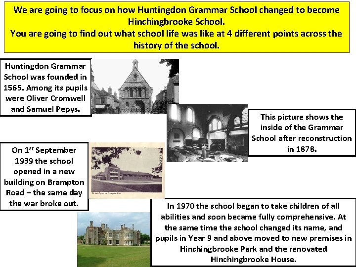 We are going to focus on how Huntingdon Grammar School changed to become Hinchingbrooke