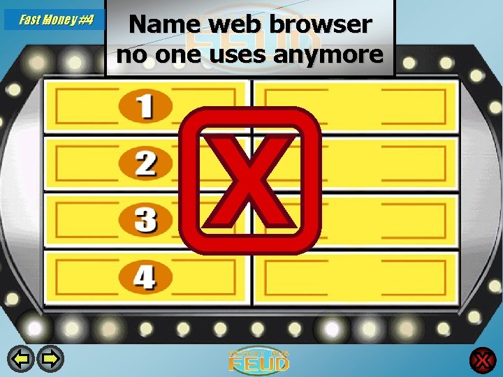Fast Money #4 Name web browser no one uses anymore Netscape 45 Internet Explorer