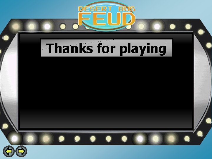 Thanks for playing 
