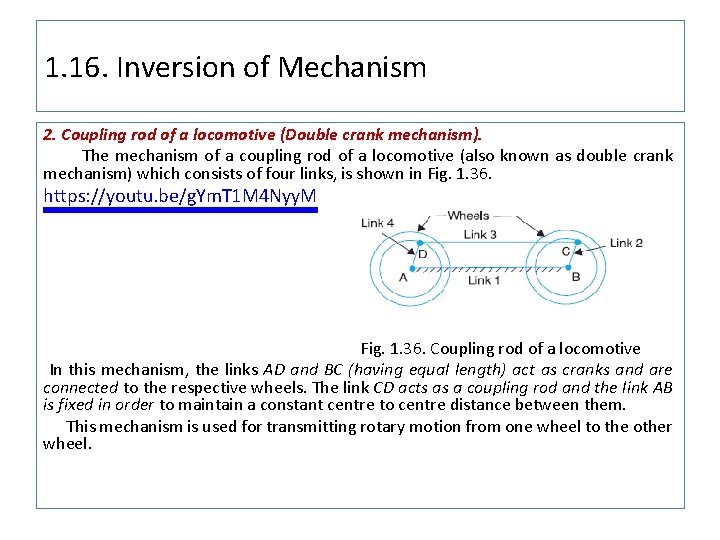 1. 16. Inversion of Mechanism 2. Coupling rod of a locomotive (Double crank mechanism).