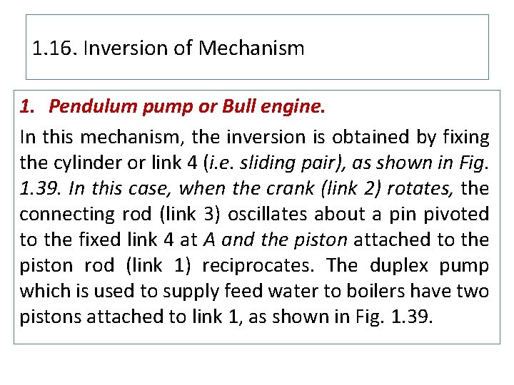 1. 16. Inversion of Mechanism 1. Pendulum pump or Bull engine. In this mechanism,