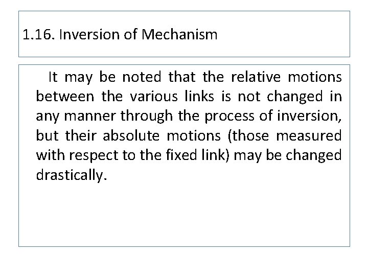 1. 16. Inversion of Mechanism It may be noted that the relative motions between