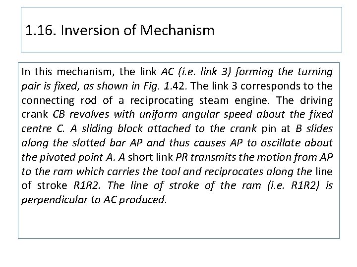 1. 16. Inversion of Mechanism In this mechanism, the link AC (i. e. link