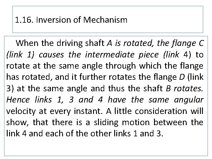 1. 16. Inversion of Mechanism When the driving shaft A is rotated, the flange