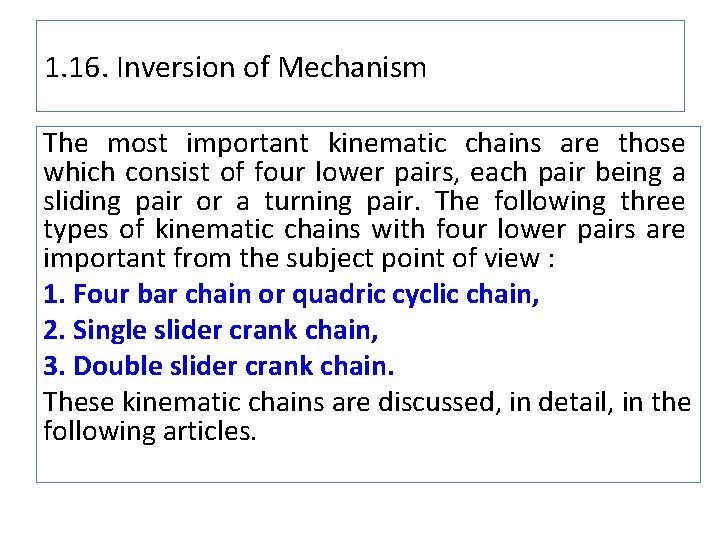 1. 16. Inversion of Mechanism The most important kinematic chains are those which consist
