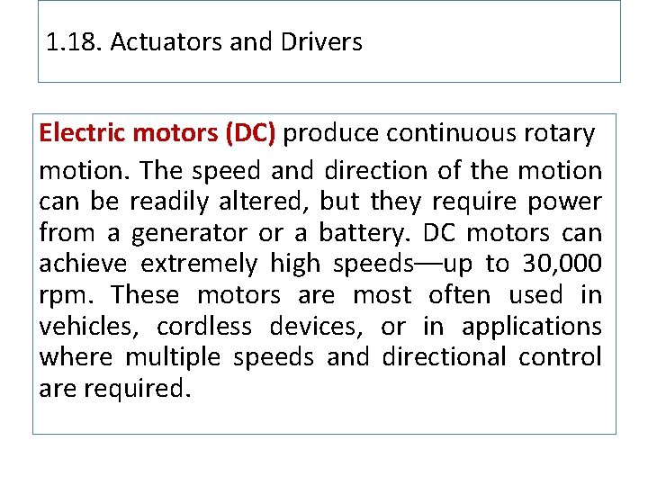 1. 18. Actuators and Drivers Electric motors (DC) produce continuous rotary motion. The speed