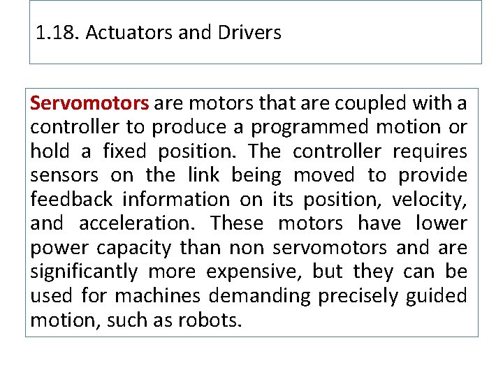 1. 18. Actuators and Drivers Servomotors are motors that are coupled with a controller