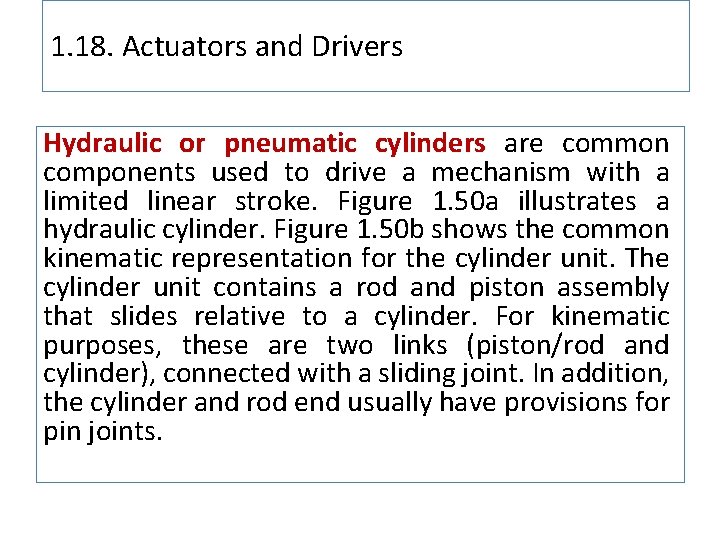 1. 18. Actuators and Drivers Hydraulic or pneumatic cylinders are common components used to
