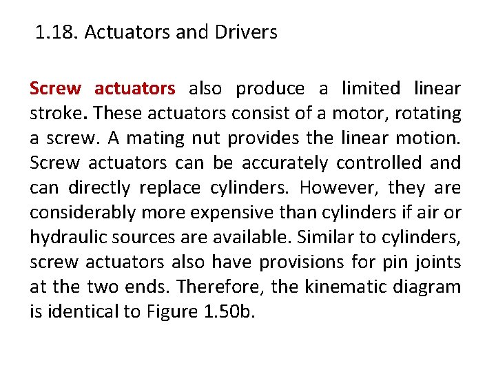 1. 18. Actuators and Drivers Screw actuators also produce a limited linear stroke. These