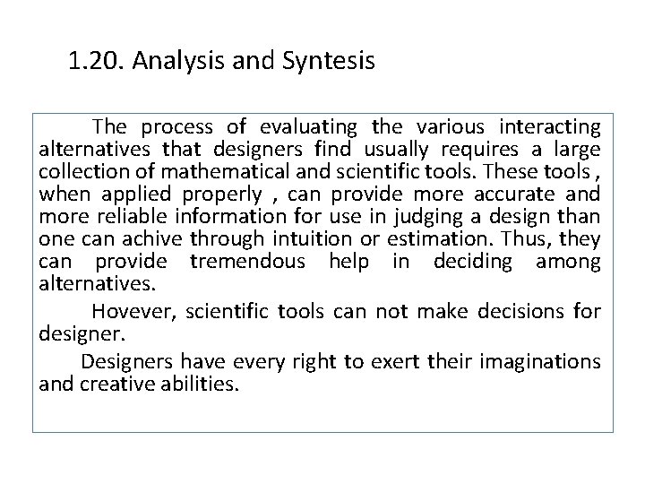 1. 20. Analysis and Syntesis The process of evaluating the various interacting alternatives that