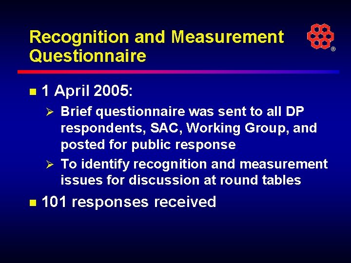 Recognition and Measurement Questionnaire n ® 1 April 2005: Ø Brief questionnaire was sent