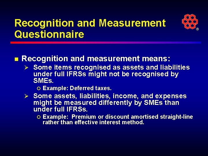 Recognition and Measurement Questionnaire n Recognition and measurement means: Ø Some items recognised as