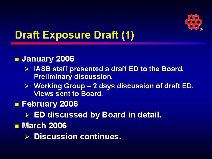 Draft Exposure Draft (1) n January 2006 Ø IASB staff presented a draft ED