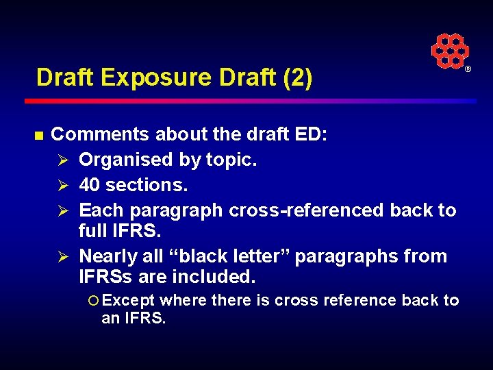 Draft Exposure Draft (2) n Comments about the draft ED: Ø Organised by topic.