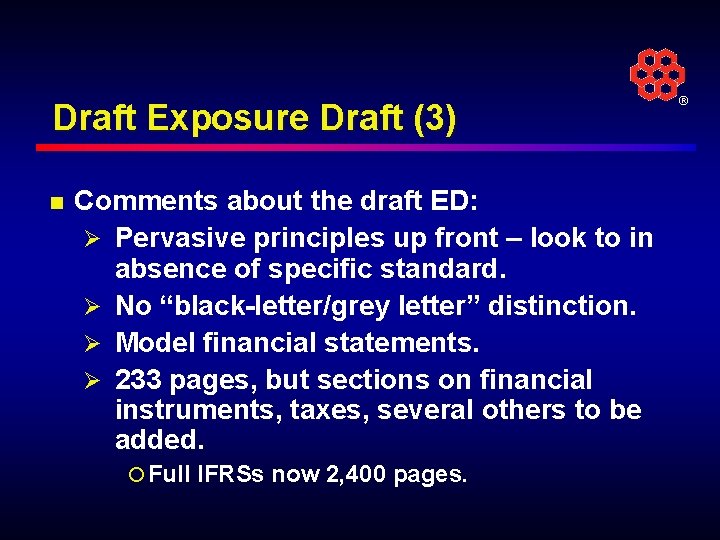 Draft Exposure Draft (3) n Comments about the draft ED: Ø Pervasive principles up