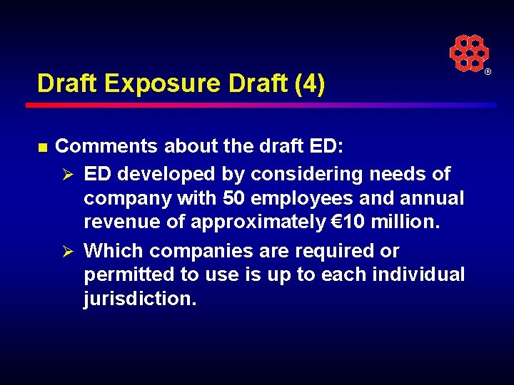 Draft Exposure Draft (4) n Comments about the draft ED: Ø ED developed by