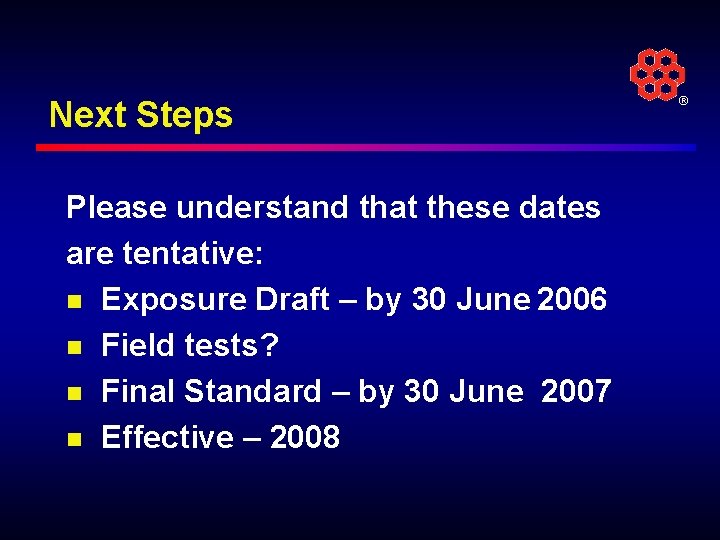 Next Steps Please understand that these dates are tentative: n Exposure Draft – by