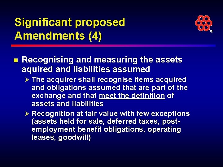 Significant proposed Amendments (4) n Recognising and measuring the assets aquired and liabilities assumed