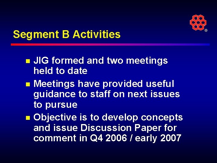 Segment B Activities n n n JIG formed and two meetings held to date