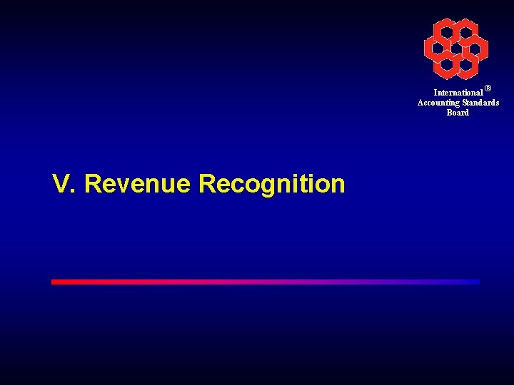 International ® Accounting Standards Board V. Revenue Recognition 