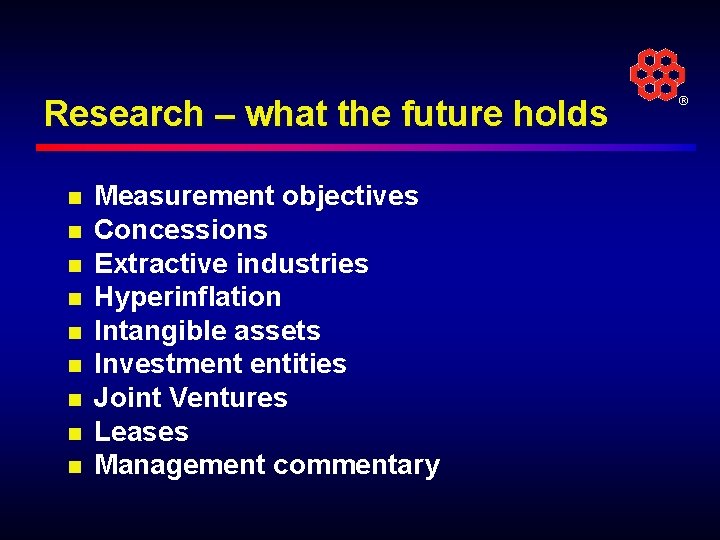 Research – what the future holds n n n n n Measurement objectives Concessions