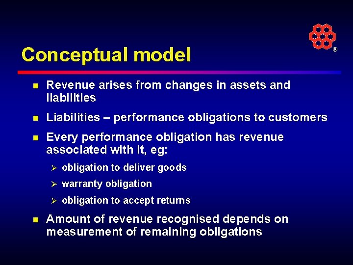 Conceptual model n Revenue arises from changes in assets and liabilities n Liabilities –