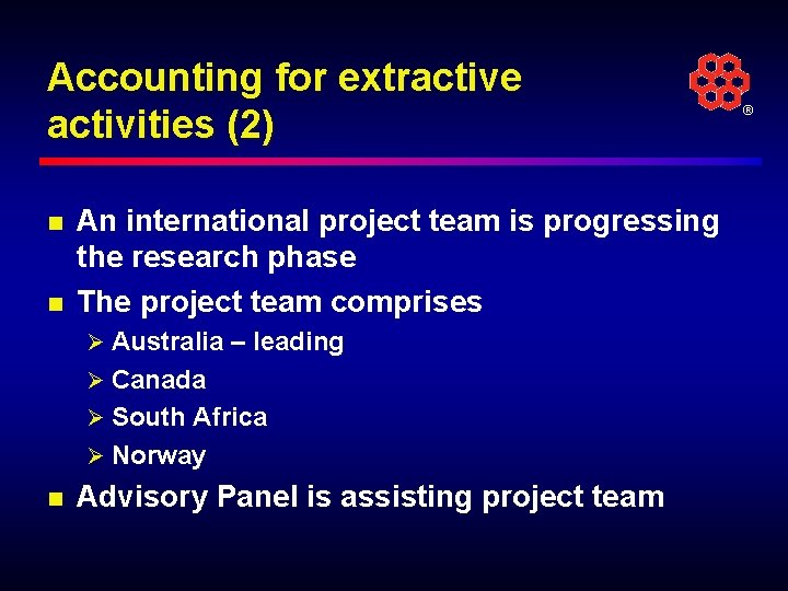 Accounting for extractive activities (2) n n An international project team is progressing the