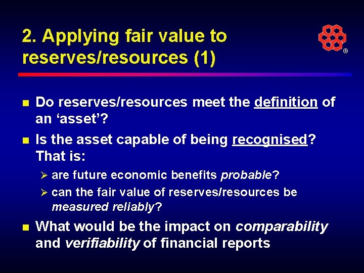 2. Applying fair value to reserves/resources (1) n n Do reserves/resources meet the definition